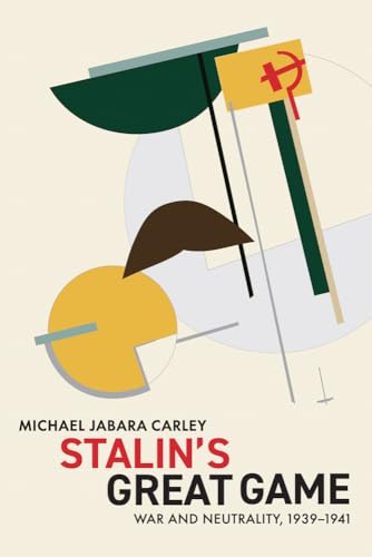 Stalin's Great Game : War and Neutrality, 1939-1941