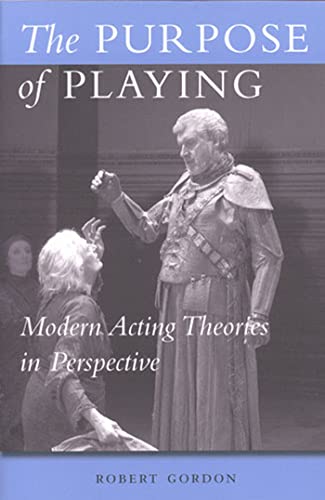 The Purpose of Playing : Modern Acting Theories in Perspective