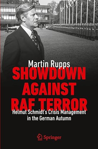 Showdown Against RAF Terror : Helmut Schmidt’s Crisis Management in the German Autumn