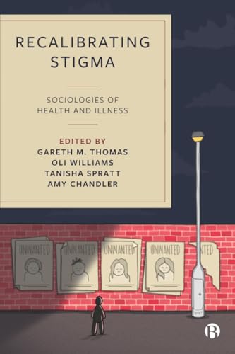 Recalibrating Stigma : Sociologies of Health and Illness