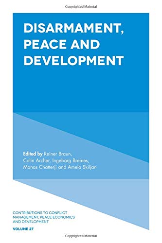 Disarmament, Peace and Development (Contributions to Conflict Management, Peace Economics and Development): 27
