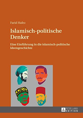 Islamisch-Politische Denker: Eine Einfuhrung in Die Islamisch-Politische Ideengeschichte: Eine Einführung in Die Islamisch-Politische Ideengeschichte