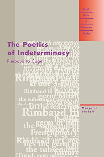 The Poetics of Indeterminacy : Rimbaud to Cage