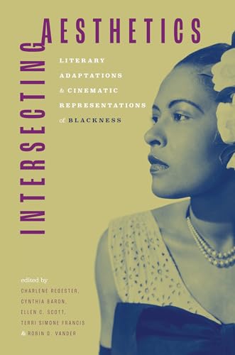 Intersecting Aesthetics : Literary Adaptations and Cinematic Representations of Blackness