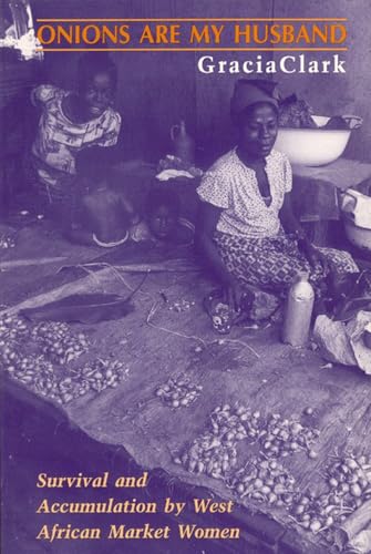 Onions are My Husband: Survival and Accumulation by West African Market Women