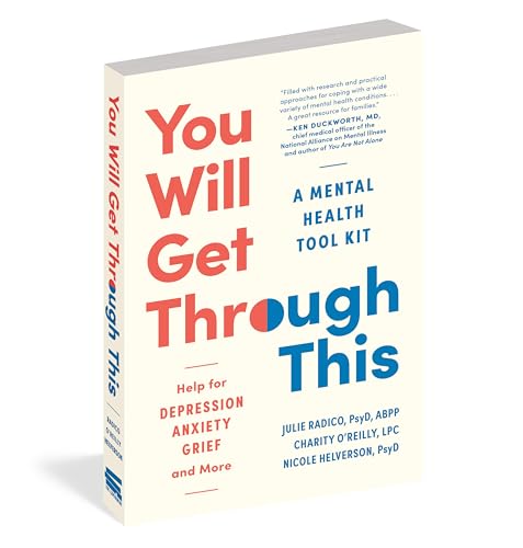 You Will Get Through This : A Mental Health First-Aid Kit? Help for Depression, Anxiety, Grief and More