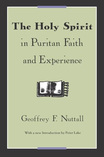 The Holy Spirit in Puritan Faith and Experience