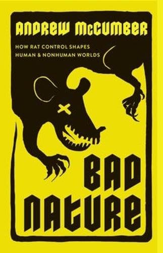 Bad Nature : How Rat Control Shapes Human and Nonhuman Worlds
