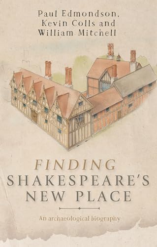 Finding Shakespeare's New Place: An Archaeological Biography
