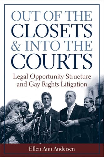 Out of the Closets and into the Courts : Legal Opportunity Structure and Gay Rights Litigation