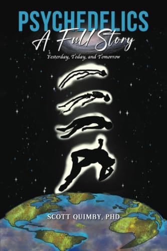 Psychedelics: A Full Story : Yesterday, Today, and Tomorrow