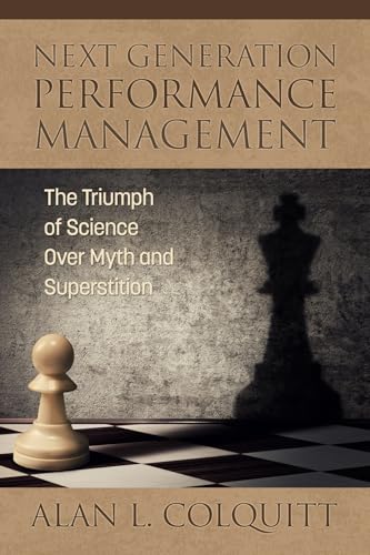 Next Generation Performance Management : The Triumph of Science Over Myth and Superstition