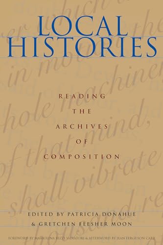 Local Histories : Reading the Archives of Composition