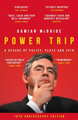 Power Trip: A Decade of Policy, Plots and Spin