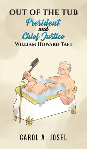 Out of the Tub : President and Chief Justice William Howard Taft