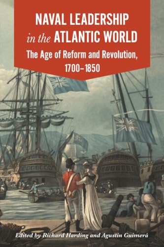 Naval Leadership in the Atlantic World : The Age of Reform and Revolution, 1700–1850
