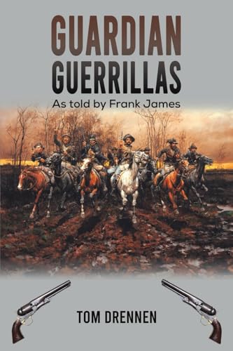 Guardian Guerrillas : As told by Frank James