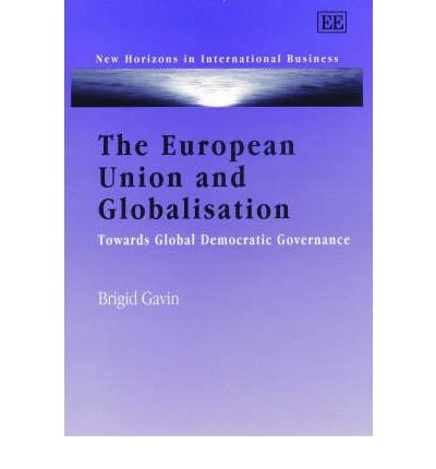 The European Union and Globalisation: Towards Global Democratic Governance