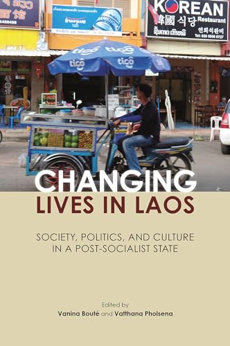 Changing Lives in Laos : Society, Politics, and Culture in a Post-Socialist State