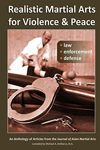 Realistic Martial Arts for Violence and Peace : Law, Enforcement, Defense