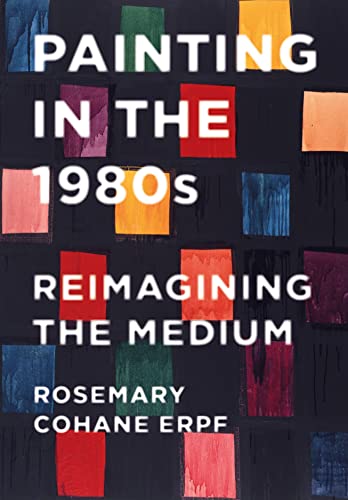 Painting in the 1980s : Reimagining the Medium