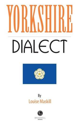 Yorkshire Dialect: A Selection of Words and Anecdotes from Yorkshire