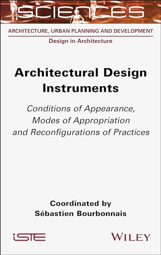 Architectural Design Instruments : Conditions of Appearance, Modes of Appropriation and Reconfigurations of Practices