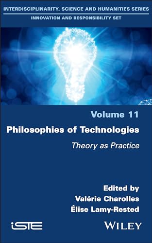 Philosophies of Technologies : Theory as Practice