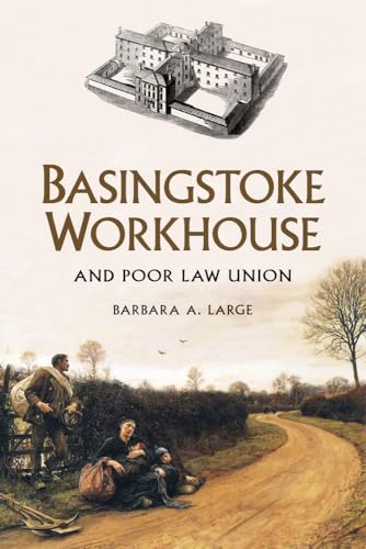 Basingstoke Workhouse : And Poor Law Union