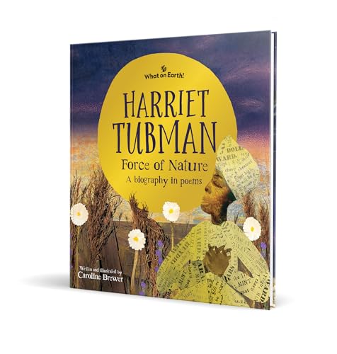 Harriet Tubman, Force of Nature : A biography in poems