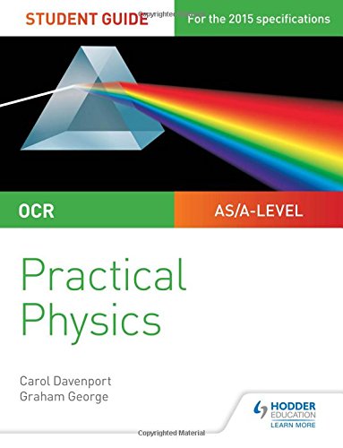 OCR A-level Physics Student Guide: Practical Physics (Practical Physics As/a)