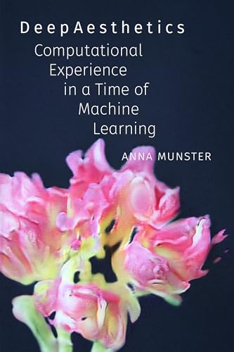 DeepAesthetics : Computational Experience in a Time of Machine Learning