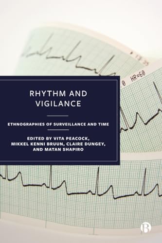 Rhythm and Vigilance : Ethnographies of Surveillance and Time