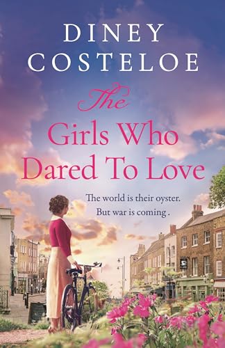 The Girls Who Dared to Love : Brand-new for 2024, a captivating historical fiction story of pre-war London