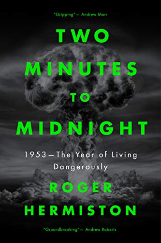 Two Minutes to Midnight: 1953 – The Year of Living Dangerously