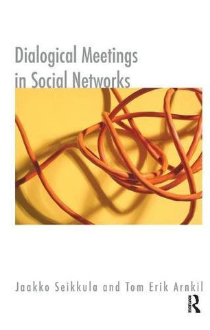 Dialogical Meetings in Social Networks (The Systemic Thinking and Practice Series)