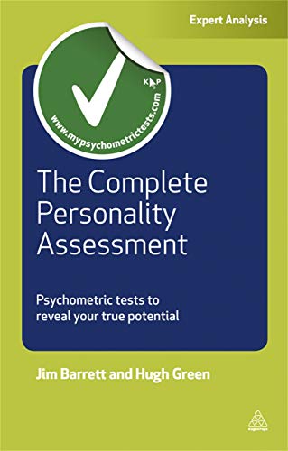 Complete Personality Assessment, The: Psychometric Tests To Reveal Your True Potential (Testing Series)