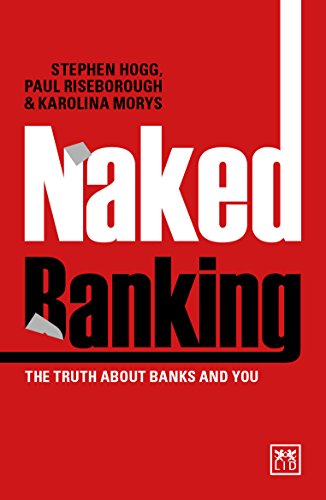 Naked Banking: The Truth About Banks and You
