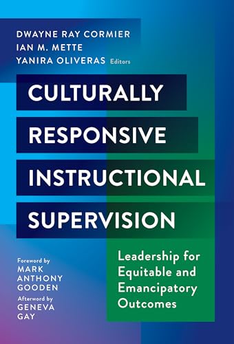 Culturally Responsive Instructional Supervision : Leadership for Equitable and Emancipatory Outcomes