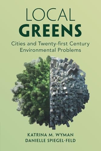Local Greens : Cities and Twenty-first Century Environmental Problems