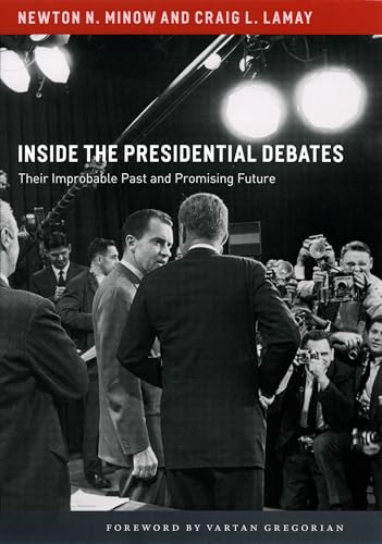 Inside the Presidential Debates: Their Improbable Past and Promising Future