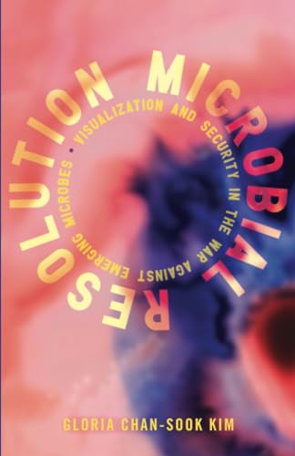 Microbial Resolution : Visualization and Security in the War against Emerging Microbes