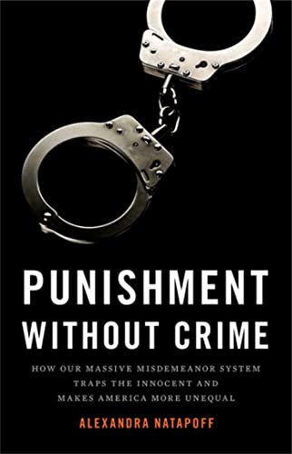 Punishment Without Crime : How Our Massive Misdemeanor System Traps the Innocent and Makes America More Unequal