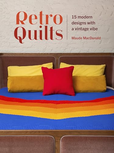 Retro Quilts : 15 Modern Designs with a Vintage Vibe