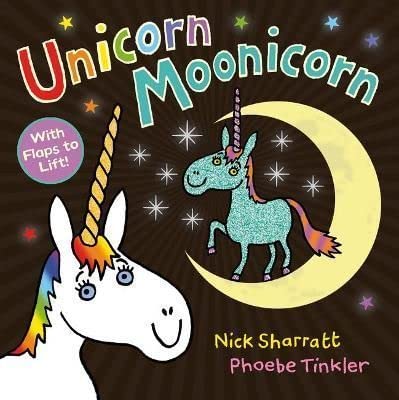 Unicorn Moonicorn: A brilliant parade of crazy unicorns, from the incomparable Nick Sharratt
