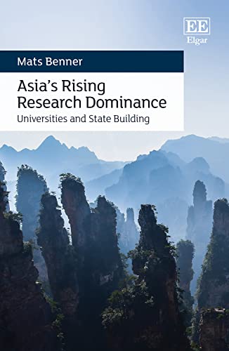 Asias Rising Research Dominance: Universities and State Building