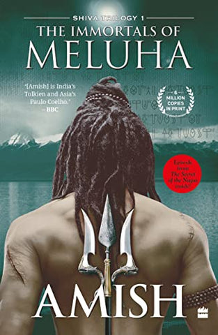 The Immortals of Meluha (The Shiva Trilogy - Book 1) (Shiva, 1)