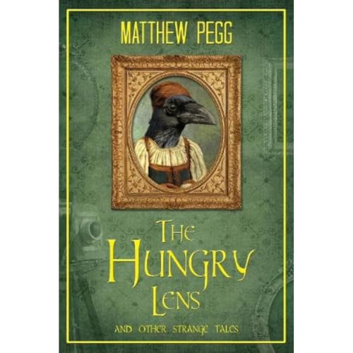 The Hungry Lens : And Other Strange Tales