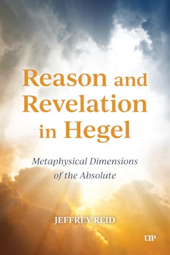 Reason and Revelation in Hegel : Metaphysical Dimension of the Absolute