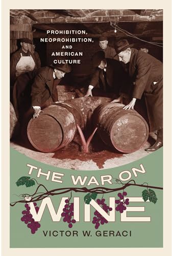 The War on Wine : Prohibition, Neoprohibition, and American Culture